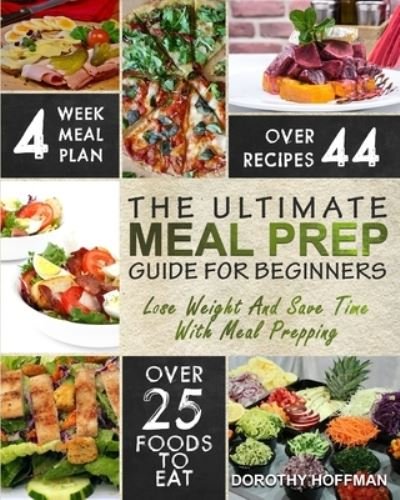 Cover for Dorothy Hoffman · Meal Prep: The Essential Meal Prep Guide For Beginners - Lose Weight And Save Time With Meal Prepping (Paperback Book) (2020)