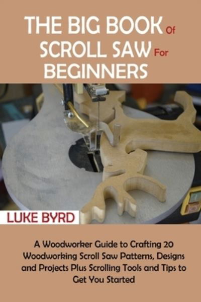 Cover for Luke Byrd · The Big Book of Scroll Saw for Beginners (Paperback Book) (2020)
