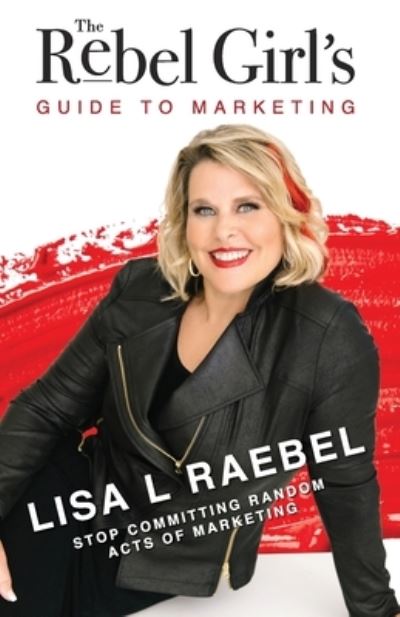 Cover for Lisa Raebel · Rebel Girls Guide to Marketing (Book) (2023)