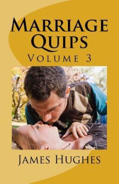 Marriage Quips - James Hughes - Books - Createspace Independent Publishing Platf - 9781974616527 - August 17, 2017