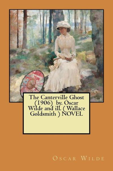 Cover for Oscar Wilde · The Canterville Ghost (1906) by. Oscar Wilde and ill. ( Wallace Goldsmith ) NOVEL (Paperback Book) (2017)