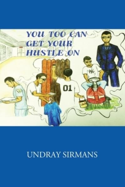 Cover for Undray Sirmans · You Too Can Get Your Hustle on (Paperback Book) (2020)