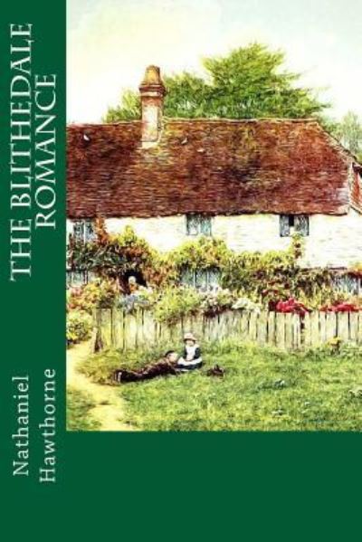 The Blithedale Romance - Nathaniel Hawthorne - Books - Createspace Independent Publishing Platf - 9781977868527 - October 3, 2017