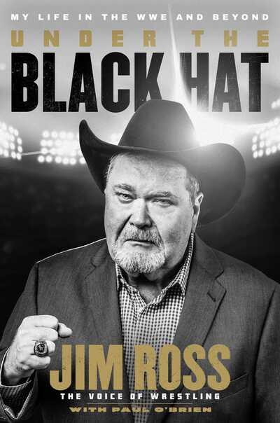 Cover for Jim Ross · Under the Black Hat: My Life in the WWE and Beyond (Hardcover Book) (2020)