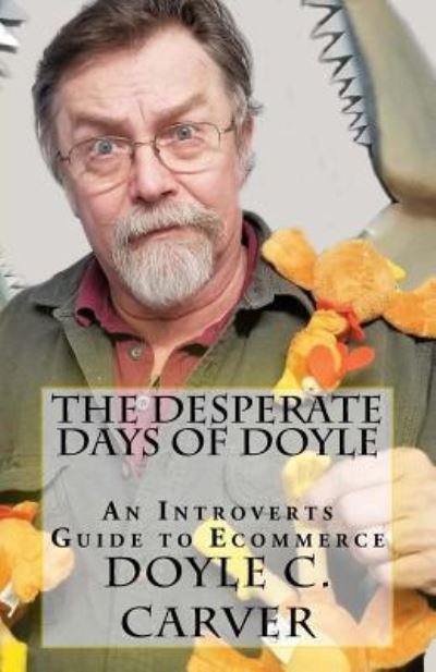 Cover for Doyle C Carver · The Desperate Days of Doyle (Paperback Book) (2018)