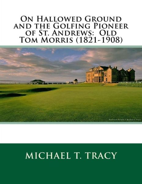 Cover for Michael T Tracy · On Hallowed Ground and the Golfing Pioneer of St. Andrews (Taschenbuch) (2018)