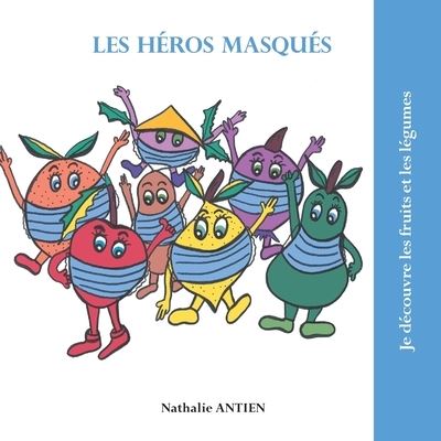 Les heros masques - Nathalie Antien - Books - Books on Demand - 9782322182527 - May 24, 2021
