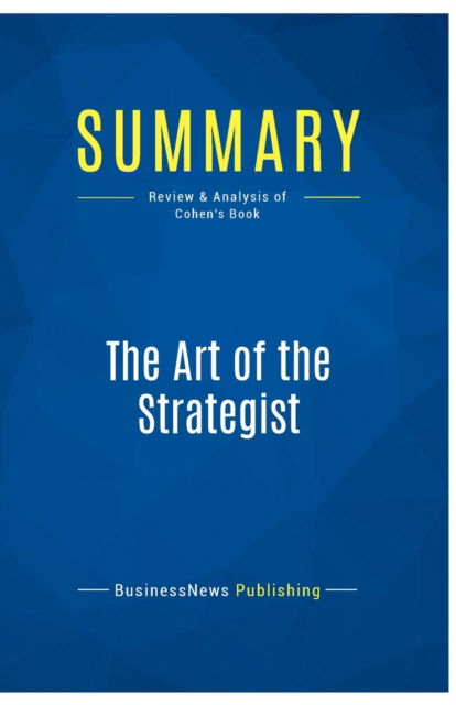 Cover for BusinessNews Publishing · Summary : The Art of the Strategist:Review and Analysis of Cohen's Book (Paperback Book) (2016)