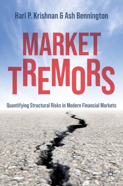 Cover for Hari P. Krishnan · Market Tremors: Quantifying Structural Risks in Modern Financial Markets (Paperback Book) [1st ed. 2021 edition] (2021)
