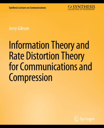 Cover for Jerry Gibson · Information Theory and Rate Distortion Theory for Communications and Compression - Synthesis Lectures on Communications (Paperback Book) (2013)