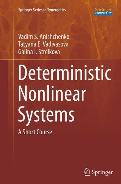 Cover for Vadim S. Anishchenko · Deterministic Nonlinear Systems: A Short Course - Springer Series in Synergetics (Paperback Book) [Softcover reprint of the original 1st ed. 2014 edition] (2016)