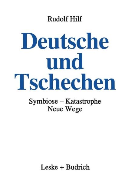 Cover for Rudolf Hilf · Deutsche Und Tschechen: Symbiose -- Katastrophe -- Neue Wege (Pocketbok) [3rd 3. Aufl. 1995 edition] (2012)