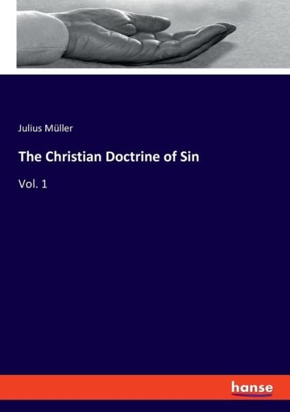 The Christian Doctrine of Sin - Müller - Books -  - 9783337817527 - August 15, 2019