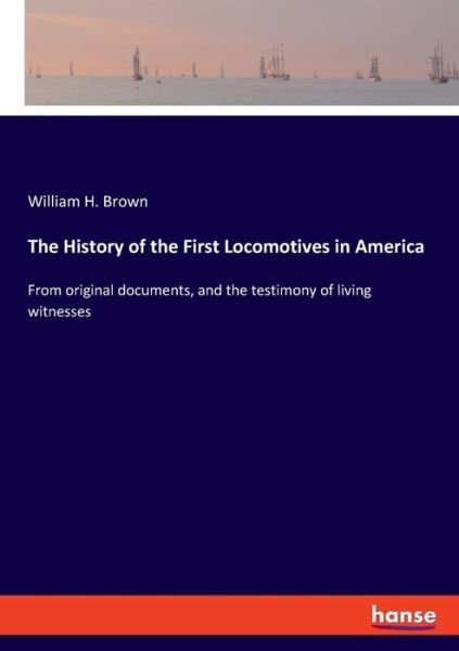 Cover for Brown · The History of the First Locomoti (Bok) (2019)