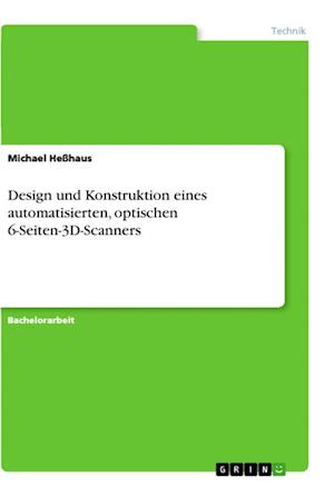 Cover for Michael Hesshaus · Design und Konstruktion eines automatisierten, optischen 6-Seiten-3D-Scanners (Paperback Book) (2021)
