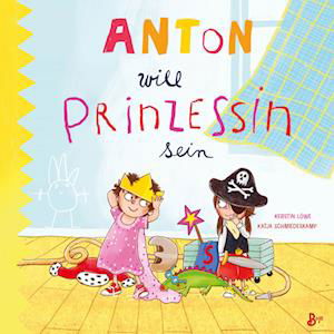 Cover for Kerstin Löwe · Anton will Prinzessin sein (Book) (2022)