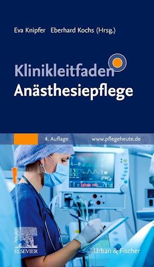 Klinikleitfaden Anästhesiepflege - Eva Knipfer - Books - Urban & Fischer/Elsevier - 9783437274527 - July 13, 2022