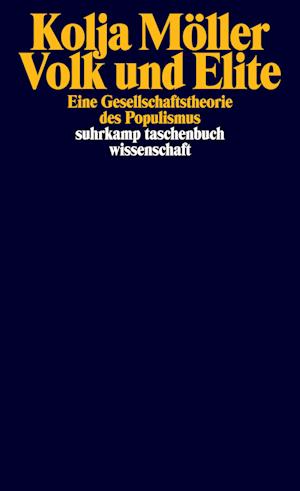 Kolja Möller · Volk und Elite: Eine Gesellschaftstheorie des Populismus (suhrkamp taschenbuch wissenschaft) (Book) (2024)