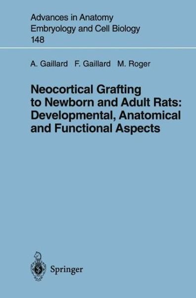 Cover for Afsaneh Gaillard · Neocortical Grafting to Newborn and Adult Rats: Developmental, Anatomical and Functional Aspects - Advances in Anatomy, Embryology and Cell Biology (Pocketbok) [Softcover reprint of the original 1st ed. 1998 edition] (1998)