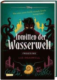 Cover for Liz Braswell · Disney - Twisted Tales: Inmitten der Wasserwelt (Arielle) (Hardcover bog) (2021)