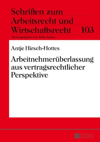 Cover for Antje Hirsch-Hottes · Arbeitnehmerueberlassung Aus Vertragsrechtlicher Perspektive - Schriften Zum Arbeitsrecht Und Wirtschaftsrecht (Hardcover Book) (2017)