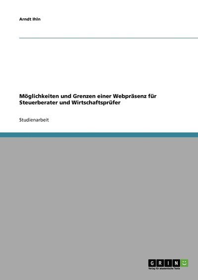 Cover for Arndt Ihln · Moglichkeiten Und Grenzen Einer Webprasenz Fur Steuerberater Und Wirtschaftsprufer (Paperback Book) [German edition] (2008)
