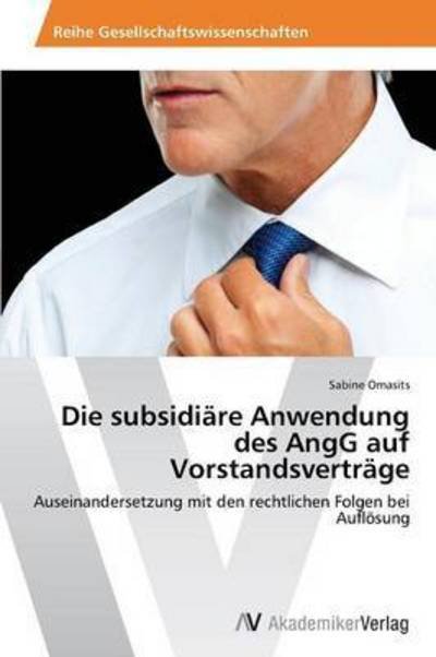 Cover for Omasits Sabine · Die Subsidiare Anwendung Des Angg Auf Vorstandsvertrage (Paperback Book) (2012)
