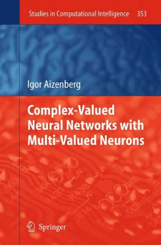 Cover for Igor Aizenberg · Complex-Valued Neural Networks with Multi-Valued Neurons - Studies in Computational Intelligence (Inbunden Bok) [2011 edition] (2011)