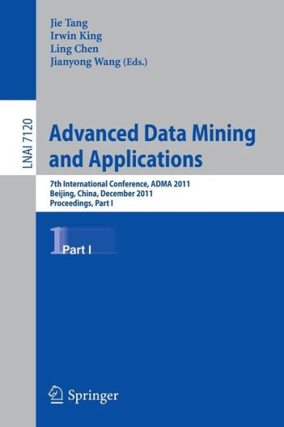 Cover for Jie Tang · Advanced Data Mining and Applications: 7th International Conference, ADMA 2011, Beijing, China, December 17-19, 2011, Proceedings, Part I - Lecture Notes in Artificial Intelligence (Paperback Book) (2011)