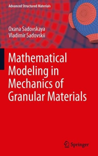 Cover for Oxana Sadovskaya · Mathematical Modeling in Mechanics of Granular Materials - Advanced Structured Materials (Hardcover bog) [2012 edition] (2012)