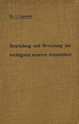 Cover for I Lipowski · Anleitung Zur Beurteilung Und Bewertung Der Wichtigsten Neueren Arzneimittel (Paperback Bog) [Softcover Reprint of the Original 1st 1908 edition] (1908)