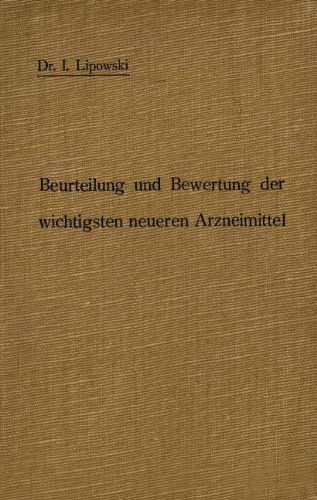 Anleitung Zur Beurteilung Und Bewertung Der Wichtigsten Neueren Arzneimittel - I Lipowski - Books - Springer-Verlag Berlin and Heidelberg Gm - 9783642894527 - 1908