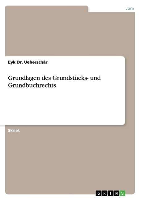 Cover for Eyk Dr Ueberschar · Grundlagen Des Grundstucks- Und Grundbuchrechts (Taschenbuch) (2015)