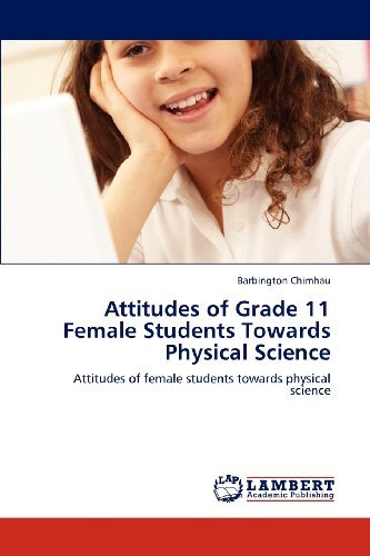 Cover for Barbington Chimhau · Attitudes of Grade 11 Female Students Towards Physical Science: Attitudes of Female Students Towards Physical Science (Paperback Bog) (2012)
