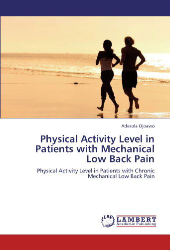 Cover for Adesola Ojoawo · Physical Activity Level in Patients with Mechanical Low Back Pain: Physical Activity Level in Patients with Chronic Mechanical Low Back Pain (Taschenbuch) (2012)