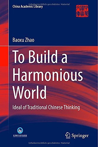 Cover for Baoxu Zhao · To Build a Harmonious World: Ideal of Traditional Chinese Thinking - China Academic Library (Inbunden Bok) [2014 edition] (2014)