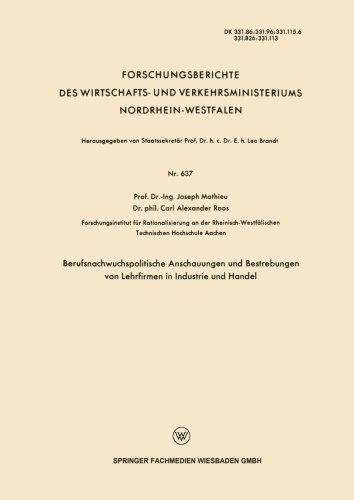 Cover for Joseph Mathieu · Berufsnachwuchspolitische Anschauungen Und Bestrebungen Von Lehrfirmen in Industrie Und Handel - Forschungsberichte Des Wirtschafts- Und Verkehrsministeriums (Paperback Book) [1958 edition] (1958)