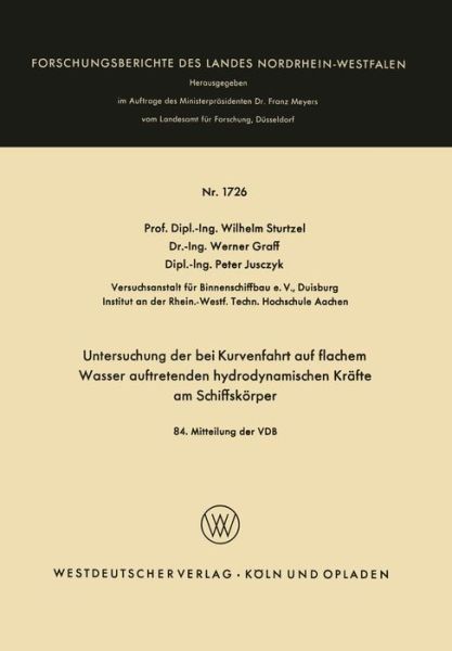 Cover for Wilhelm Sturtzel · Untersuchung Der Bei Kurvenfahrt Auf Flachem Wasser Auftretenden Hydrodynamischen Krafte Am Schiffskoerper: 84. Mitteilung Der Vbd - Forschungsberichte Des Landes Nordrhein-Westfalen (Paperback Book) [1966 edition] (1966)