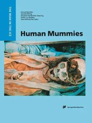 Cover for Konrad Spindler · Human Mummies: A Global Survey of their Status and the Techniques of Conservation - The Man in the Ice (Paperback Book) [Softcover reprint of the original 1st ed. 1996 edition] (2012)