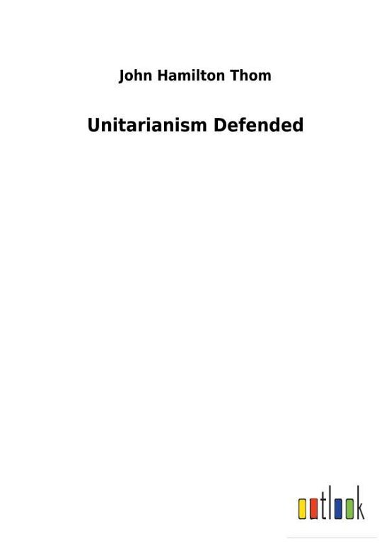 Cover for Thom · Unitarianism Defended (Bok) (2018)