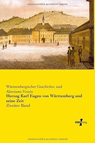 Cover for Württembergischer Geschichts- Und Altertums-verein · Herzog Karl Eugen Von Württemberg Und Seine Zeit: Zweiter Band (Volume 2) (German Edition) (Paperback Book) [German edition] (2019)