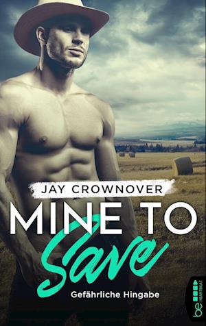 Mine to Save - Gefährliche Hingabe - Jay Crownover - Books - Bastei Lübbe AG - 9783741302527 - July 30, 2021