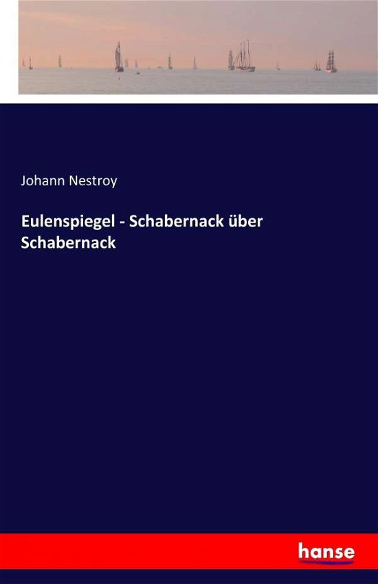 Cover for Johann Nestroy · Eulenspiegel - Schabernack Ã¯â¿â½ber Schabernack (Taschenbuch) (2016)