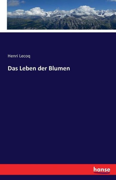 Cover for Lecoq · Das Leben der Blumen (Book) (2016)