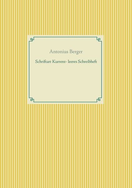 Cover for Antonius Berger · Schriftart Kurrent - leeres Schreibheft (Paperback Book) (2020)