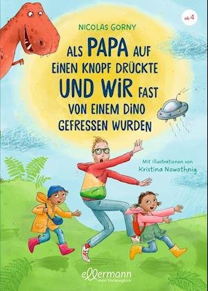 Cover for Nicolas Gorny · Als Papa auf einen Knopf drückte und wir fast von einem Dino gefressen wurden (Hardcover Book) (2022)