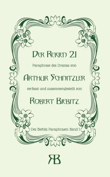 Cover for Robert Biebitz · Der Reigen 21: Paraphrase des Dramas von Arthur Schnitzler (Paperback Book) (2020)
