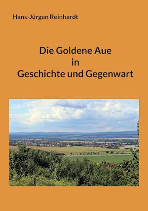 Cover for Hans-Jürgen Reinhardt · Die Goldene Aue in Geschichte und Gegenwart (Book) (2022)
