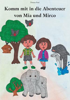Cover for Tiziana Paul · Komm mit in die Abenteuer von Mia und Mirco (Book) (2022)