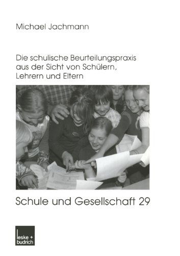 Cover for Michael Jachmann · Noten Oder Berichte?: Die Schulische Beurteilungspraxis Aus Der Sicht Von Schulern, Lehrern Und Eltern - Schule Und Gesellschaft (Paperback Book) [2003 edition] (2003)